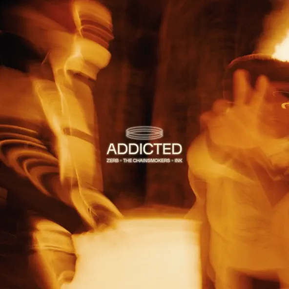 Музика Zerb - Addicted (feat. The Chainsmokers & Ink)