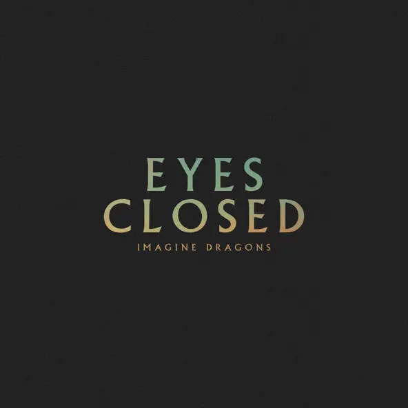 Музика Imagine Dragons - Eyes Closed