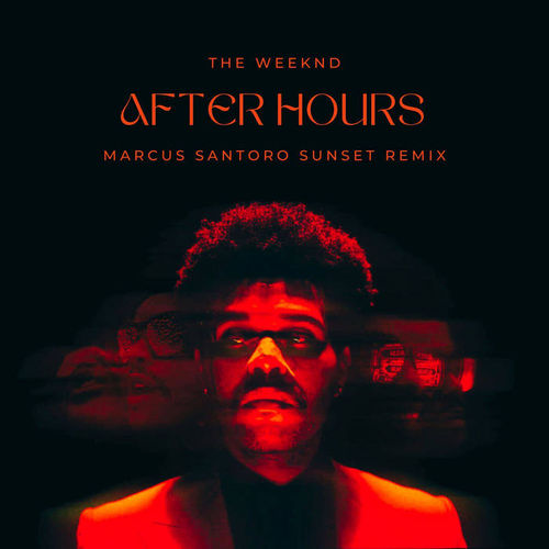 Музика The Weeknd - After Hours (Marcus Santoro Sunset Remix)