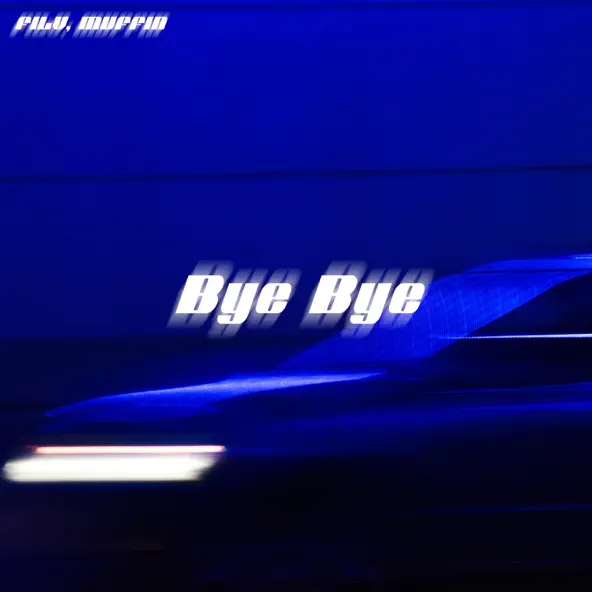 Музика Filv - Bye Bye (feat. Muffin)