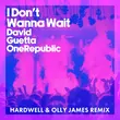 David Guetta & OneRepublic от I Don't Wanna Wait (Hardwell & Olly James Remix)