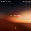 Sultan + Shepard & Lanks от Highest Love (Dirty South Remix)