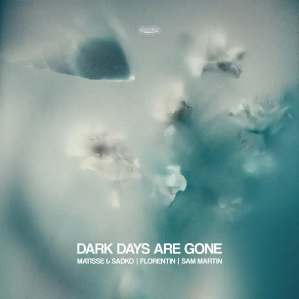 Музика Matisse & Sadko - Dark Days Are Gone (feat. Florentin & Sam Martin)