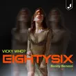 Vicky Who? от Eighty Six (Benny Benassi Remix)