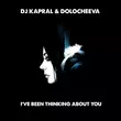 DJ Kapral от I've Been Thinking About You (feat. Dolocheeva)