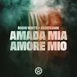 Robin White от Amada Mia, Amore Mio (feat. Audiosonik)