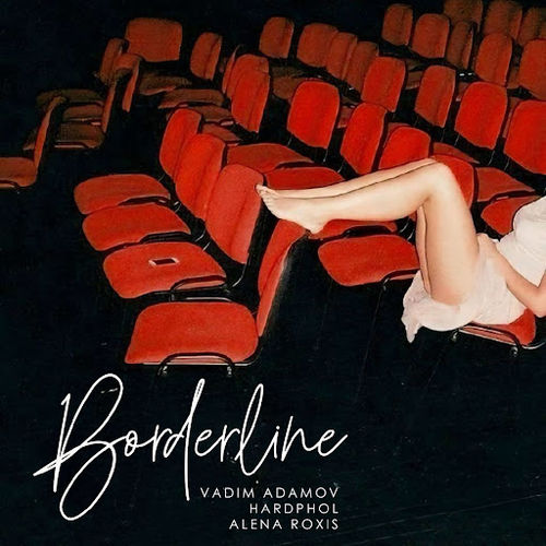 Музика Vadim Adamov - Borderline (feat. Hardphol & Alena Roxis)