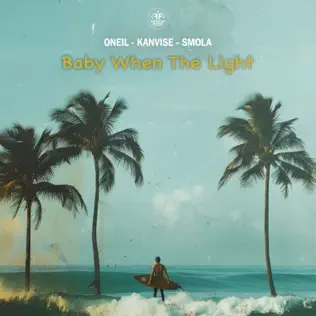 Музика Oneil - Baby When The Light (feat. Kanvise & Smola)