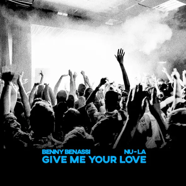 Музика Benny Benassi - Give Me Your Love (feat. Nu-La)