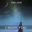 Phill Loud от I Wish You