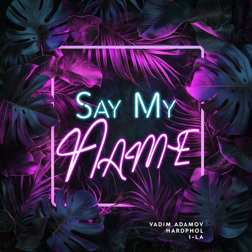 Музика Vadim Adamov - Say My Name (feat. Hardphol & i-La)