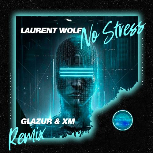 Музика Laurent Wolf - No Stress (Glazur & Xm Remix)
