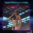 Tasos Pilarinos & Liltzek от I Can't Stop (Radio Edit)