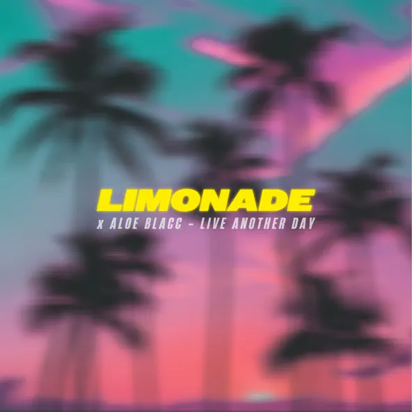 Музика Limonade - Live Another Day (feat. Aloe Blacc)