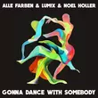Alle Farben от Gonna Dance With Somebody (feat. Lum!x & Noel Holler)