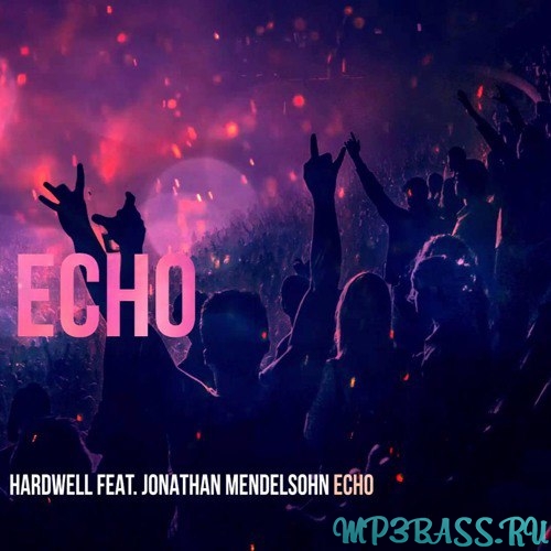 Hardwell feat. Jonathan Mendelsohn от Echo (Euphorizer Remix)