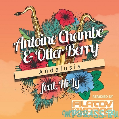 Antoine Chambe & Otter Berry, Hi-Ly от Andalusia (Filatov & Karas Club Remix)