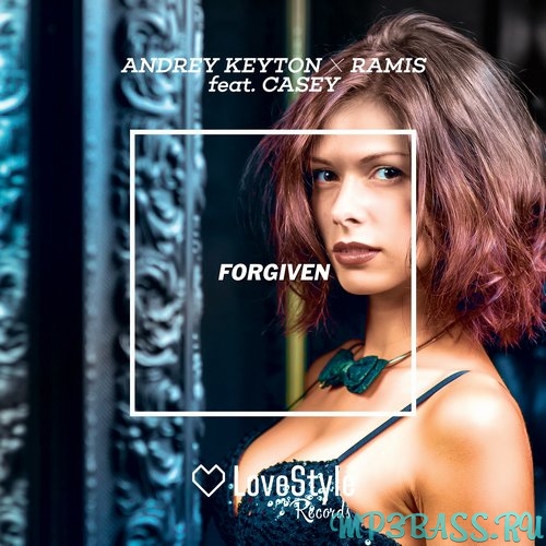 Andrey Keyton & Ramis feat. Casey от Forgiven (Original Mix)