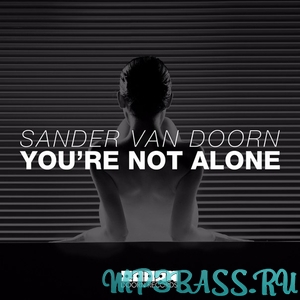Sander van Doorn от You're Not Alone (Original Mix)