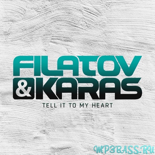 Музика Filatov & Karas - Tell It To My Heart (Extended Mix)