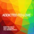 Edward Maya от Addicted To Love (feat. Vika Jigulina & Vali Barbulescu)