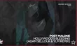 Post Malone от Hollywood's Bleeding (Adam Sellouk & Ylm Remix)