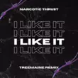 Narcotic Thrust от I Like It (Treemaine Remix)