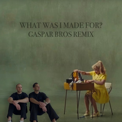 Музика Billie Eilish - What Was I Made For (Gaspar Bros Remix)