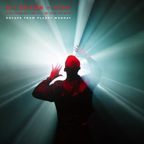 Музика Eli Brown - Escape From Planet Monday (feat. Lusu & Sarah De Warren)