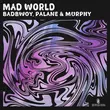 Badbwoy & Palane feat. Murphy от Mad World (Extended Mix)