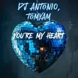 DJ Antonio от You're My Heart (feat. TomYam)