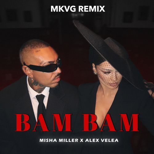 Музика Misha Miller & Alex Velea - Bam Bam (MKVG Remix)