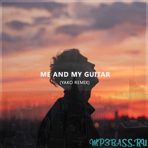 Музика Tep No - Me And My Guitar (Yako Remix)