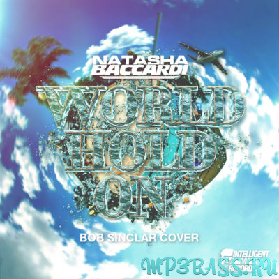 Музика Natasha Baccardi - World Hold On (Bob Sinclar Cover)