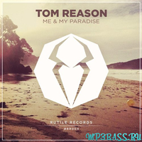Tom Reason от Me & My Paradise (Original Mix)