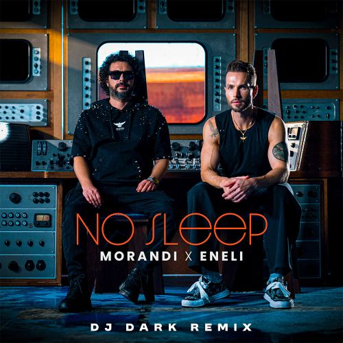 Музика Morandi & Eneli - No Sleep (DJ Dark Remix)