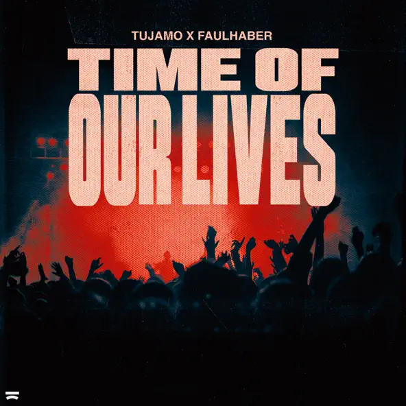 Музика Tujamo - Time Of Our Lives (feat. Faulhaber)