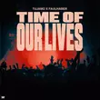Tujamo от Time Of Our Lives (feat. Faulhaber)