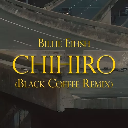 Музика Billie Eilish - Chihiro (Black Coffee Remix)