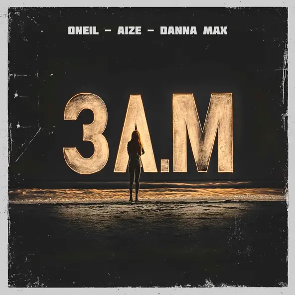 Музика Oneil - 3 A.M (feat. Aize & Danna Max)