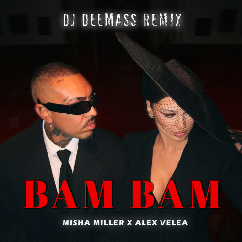 Музика Misha Miller & Alex Velea - Bam Bam (DJ Deemass Remix)