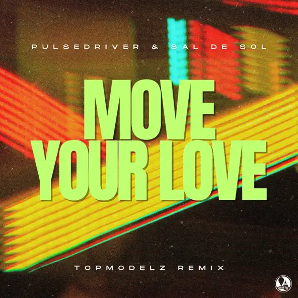 Музика Pulsedriver & Sal De Sol - Move Your Love (Topmodelz Remix)