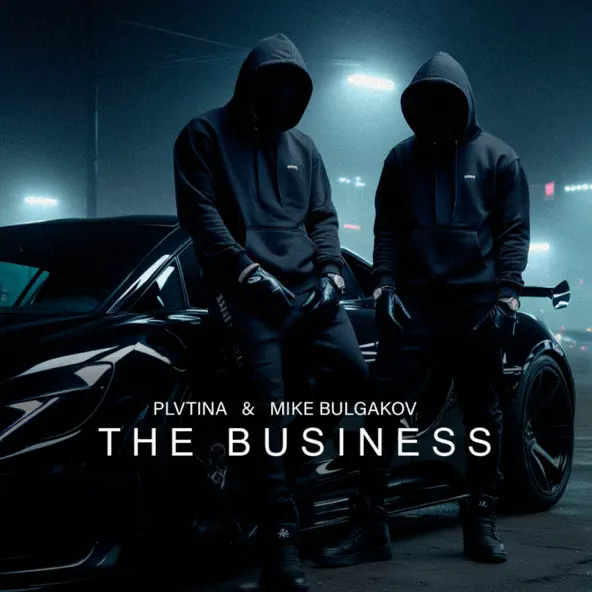Музика Plvtina - The Business (feat. Mike Bulgakov)