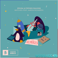 Ephixa & Stephen Walking feat. Aaron Richards от Matches (Mr FijiWiji Remix)