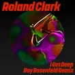Roland Clark от I Get Deep (Roy Rosenfeld Extended Remix)