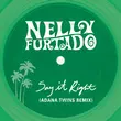 Nelly Furtado от Say It Right (Adana Twins Remix)