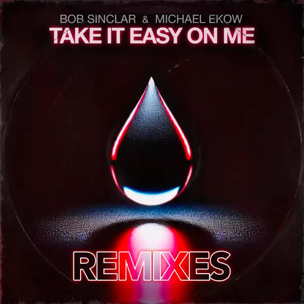 Музика Bob Sinclar & Michael Ekow - Take It Easy On Me (The Cube Guys Remix)