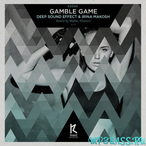 Музика Irina Makosh, Deep Sound Effect - Gamble Game (Wallie Remix)