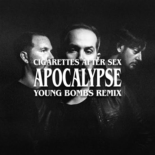 Музика Cigarettes After Sex - Apocalypse (Young Bombs Remix)