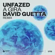Unfazed от A Gira (David Guetta Remix)